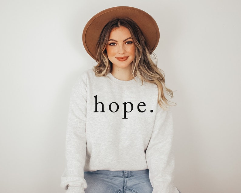 Hope Sweatshirt, Christian Sweatshirt, Religion Shirt, Positive Sweatshirt, Inspirational Shirt, Religious Sweatshirt, Unisex Adult Clothing image 2