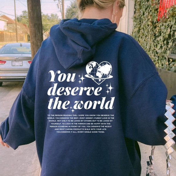 You Deserve The World Hoodie, Aesthetic Sweatshirt, Mental Health Hoodie, Positivity Sweatshirt, Words on back Hoodie, Trendy Y2k