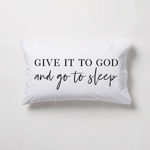 Give it to God and go to sleep Pillowcase