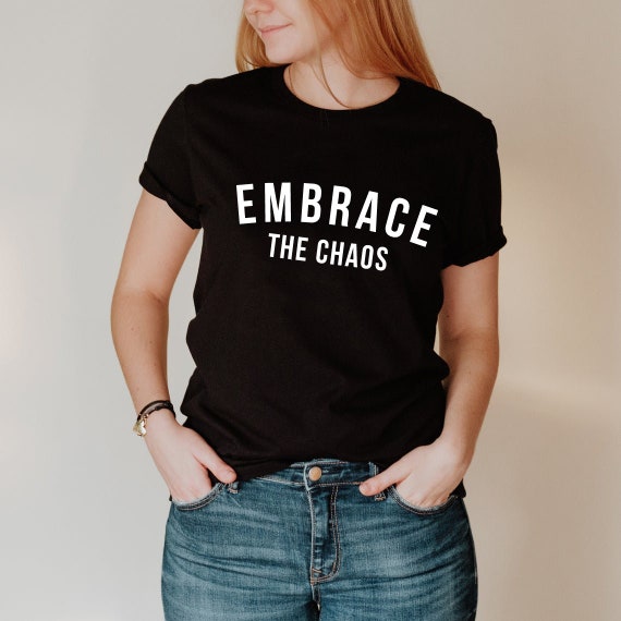 Embrace the Chaos Shirt Mom Shirt Mom 
