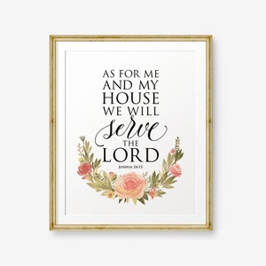 Joshua 24:15 - but as for me and my house, we will serve the Lord, Bible verse Printable Art, Scripture Print , Christian Home Decor