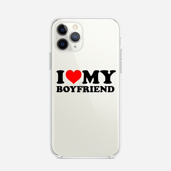 I Love My Boyfriend Clear Phone Case Clear Phone Case Girlfriend Gift Cute Phone Case Transparent Case Couple Gifts