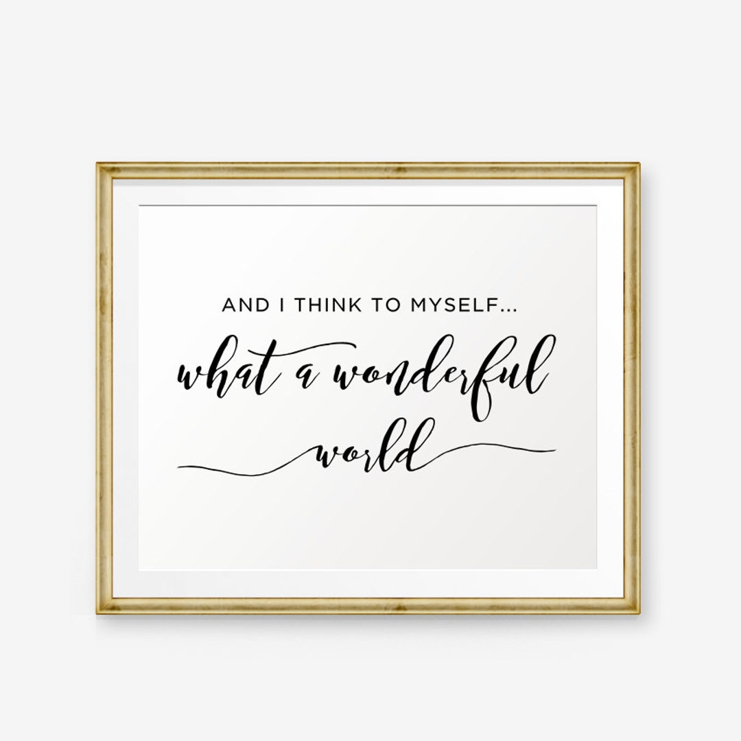 What A Wonderful World Sign Printable, and I Think to Myself What a