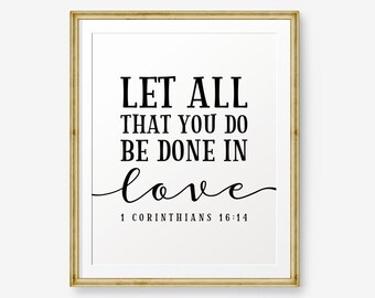 Bible Verse Printable, Let all that you do be done in love, 1 Corinthians 16 14, Bible Typography Black or Gold