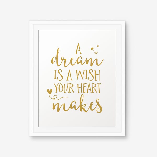 A Dream is a Wish Your Heart Makes, Nursery Gold Printable, Princess Quote, Girl Room Decor