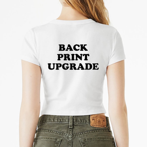 Back Print Upgrade, Add Back Print To ANY SHIRT, This is not the t-shirt price, need to purchase together with physical listing shirt