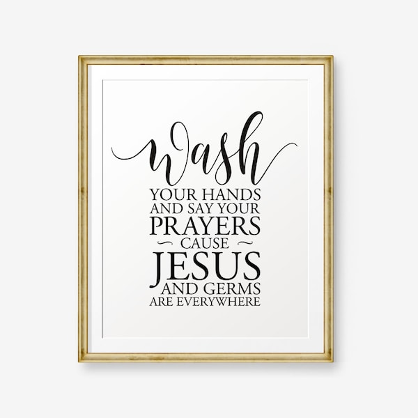 Wash your hands and say your prayers cause Jesus and Germs are everywhere Printable, Bathroom Sign, Bathroom Decor, Christian wall art, Gold