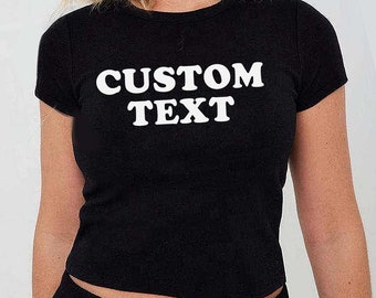 Custom Women's Fitted Tee, Custom Text Baby Tee, Custom Text Shirt, Personalized Shirt, Gift for her, Y2K Baby Tee, Retro 90s Style Tee