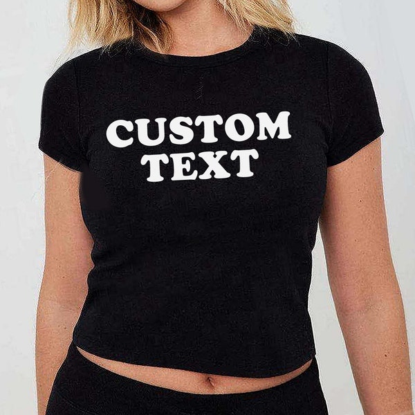 Custom Women's Fitted Tee, Custom Text Baby Tee, Custom Text Shirt, Personalized Shirt, Gift for her, Y2K Baby Tee, Retro 90s Style Tee