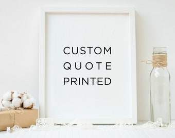 Custom quote print framed or unframed,  Framed poster, Custom Print, Quote prints, Custom Sign, Personalized prints, PHYSICAL print