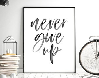 Never Give Up Printable, Motivational Print, Home Office Art, Encouraging Quotes, Positive Saying, Dorm Decor