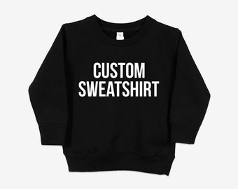 Personalized Kid Sweatshirt, Custom quote Shirt, Toddler Sweatshirt, Youth Sweatshirt, Children Clothing, Custom Kid Sweatshirt