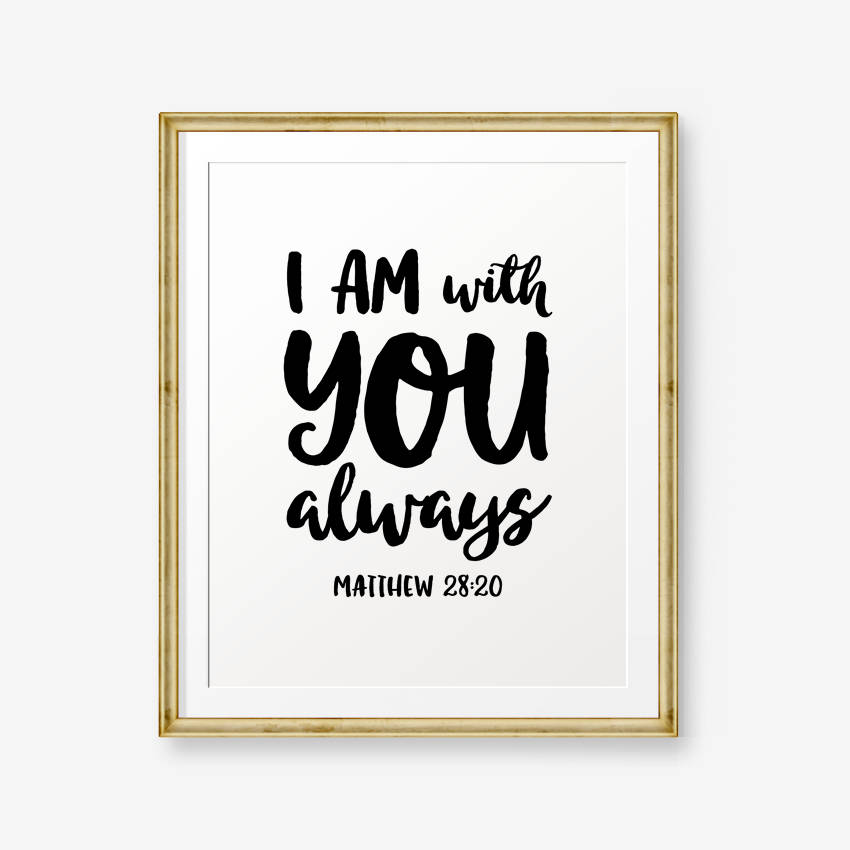 I am with you always Bible Verse printable Matthew 28:20 | Etsy
