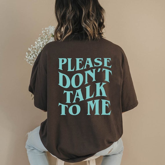 Don't Talk To Me Shirt ,Funny Shirt T-Shirt Don't Talk To Me Shirt ,Funny Shirt T-Shirt