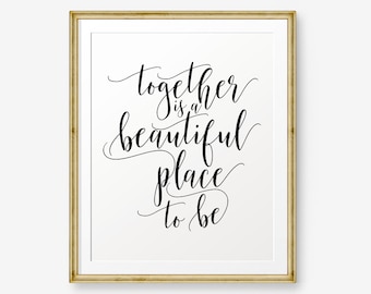 Together is a Beautiful Place to Be, house warming gift, love quote, wedding gift, wedding quote, wedding vows