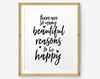 There are so many beautiful reasons to be happy printable, Inspirational quotes, Inspirational printable, Motivational Quote, custom color