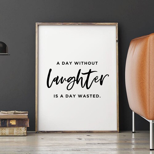 A Day Without Laughter is a Day Wasted Printable Art Etsy