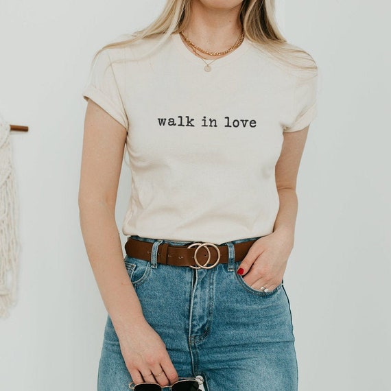 Walk in Love Shirt Bible Verse Shirt Christian