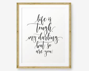Life is tough, my darling, but so are you, Home Decor, Typography Poster, Inspirational Quotes, Motivational Quotes