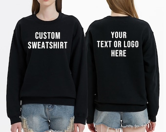 Custom Unisex Sweatshirt, Personalized Sweatshirt, Front and Back Print Unisex Sweatshirt, Women & Men Sweatshirt, Personalized Gift