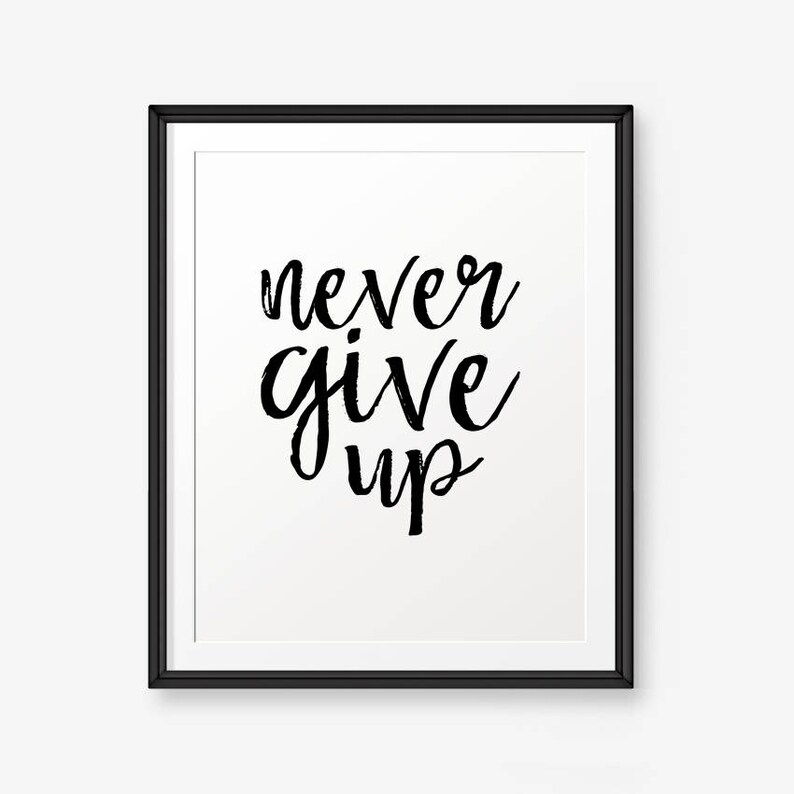 Never Give up Printable Motivational Print Home Office Art | Etsy