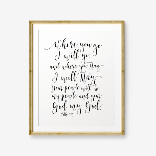 SALE Bible Verse Printable, Ruth 1:16, Where you go I will go, and where you stay I will stay, bible verses, Wedding Sign, Wedding Decor