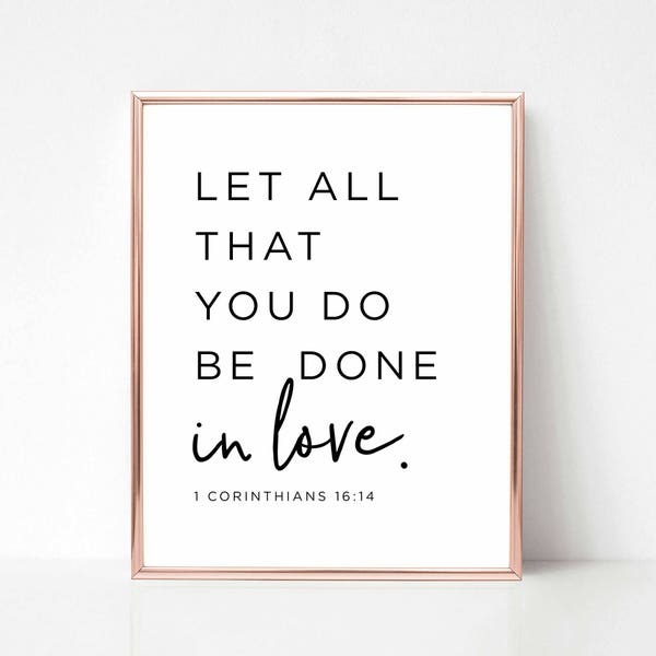 Bible Verse Printable, Let all that you do be done in love, 1 Corinthians 16 14, Scripture Wall Art,  Bible Printable