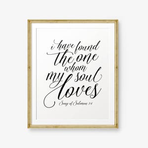 I have found the one whom my soul loves, Song of Solomon 3:4, Bible verse Printable Art Scripture Print , Christian Gift, Wedding sign, gift