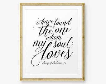 I have found the one whom my soul loves, Song of Solomon 3:4, Bible verse Printable Art Scripture Print , Christian Gift, Wedding sign, gift