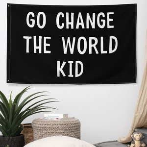 Go Change the world Kid, Modern Kids Sign, Large Pennant Flag Banner ,Kids room Wall Decor , Wall Hanging, Nursery room decor