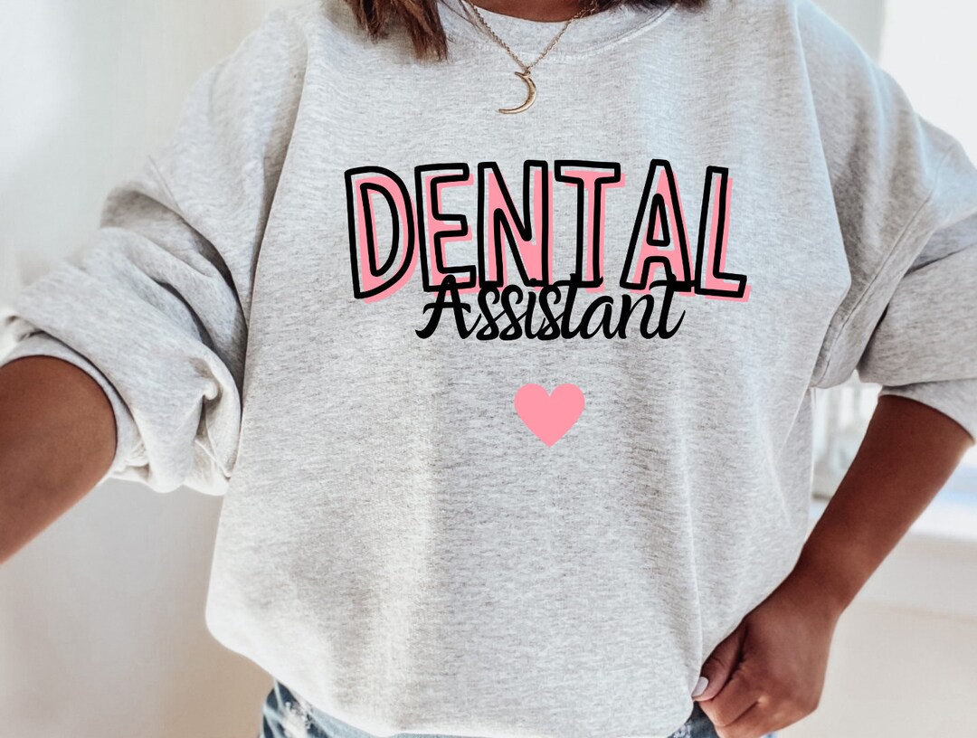 Dental Assistant Sweatshirt Dentist Assistant Gift Dental Etsy UK