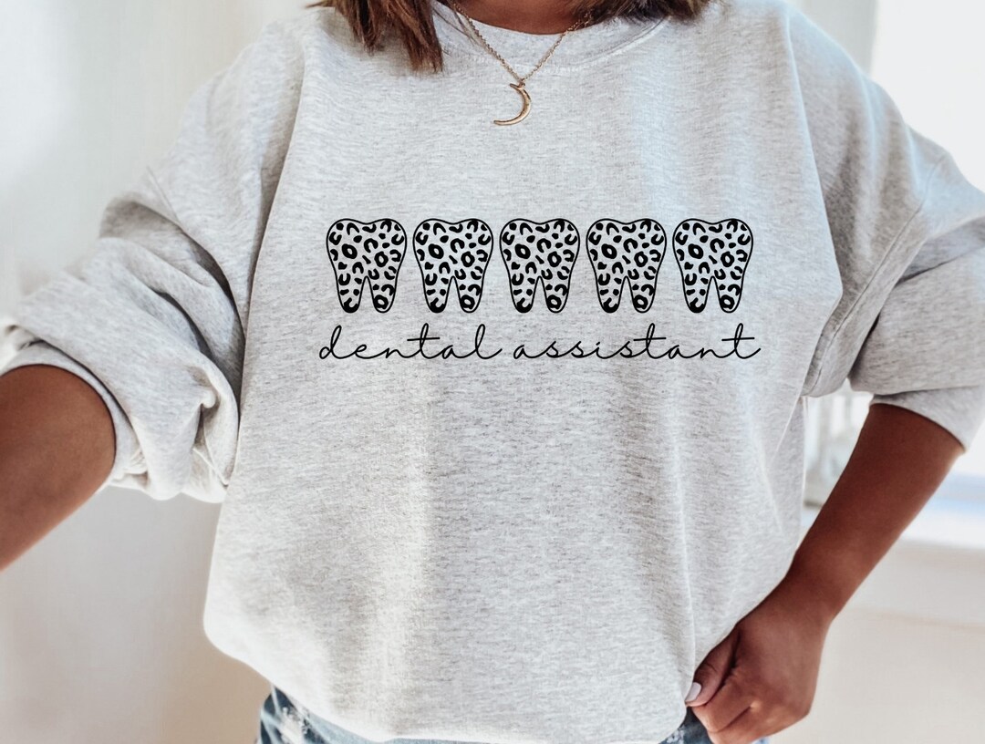 Dental Assistant Sweatshirt, Dentist Assistant Gift, Dental Hygiene