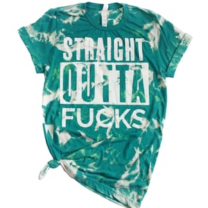 Straight Outta F*cks – gebleekt groenblauw Sassy T-shirt afbeelding 1