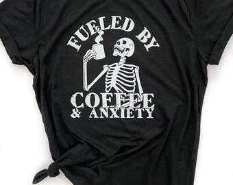 Fueled By Coffee and Anxiety Skeleton Graphic Tee