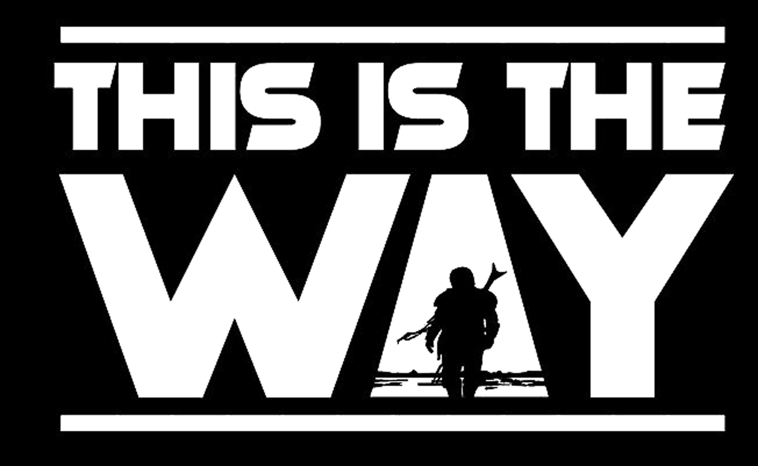 This is the way is world. This is the way. Мандалорец this is the way. Way надпись. This is the way Звездные войны.