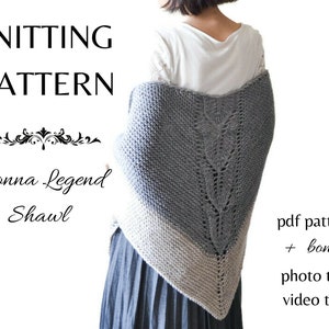 May include: Knitting pattern for a gray and white Donna Legend Shawl. The pattern includes a pdf pattern, photo tips, and video tips.