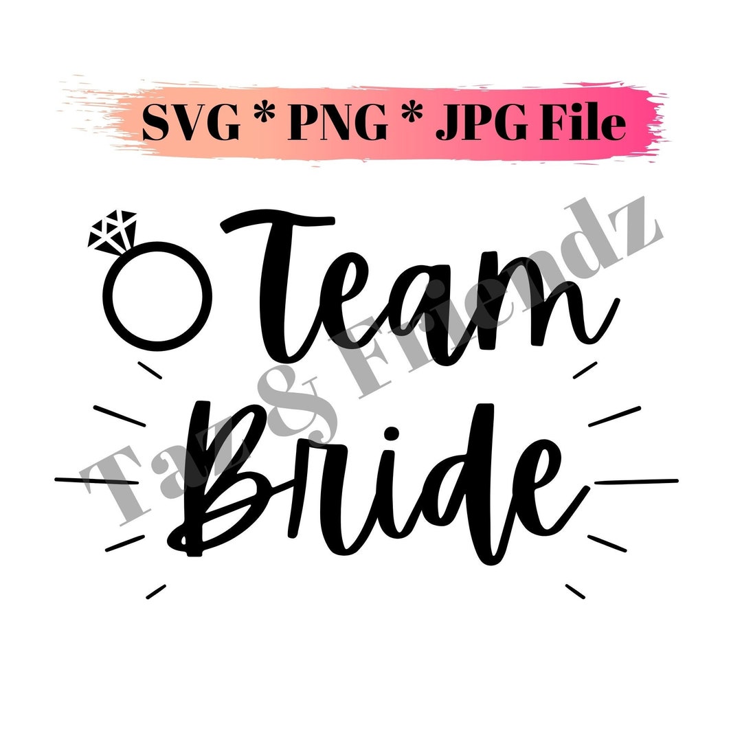 Team Bride / SVG, PNG, JPG File/ Instant Digital Download - Etsy