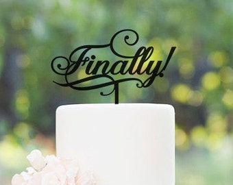 Finally Cake Topper,Wedding Cake Topper,Custom Cake Topper,Personalized Cake Topper,Unique Cake Topper,script bride shower cake topper