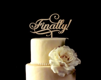 Finally Cake Topper,Wedding Cake Topper,Custom Cake Topper,Personalized Cake Topper,Unique Cake Topper,script bride shower cake topper