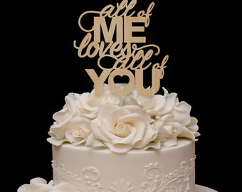 All of Me Loves All of You Wedding Cake Topper or Sign