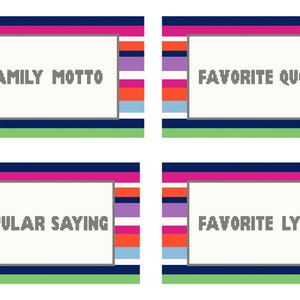 May include: Four colorful striped cards with white boxes and text. The text on the cards reads "Family Motto", "Favorite Quote", "Popular Saying", and "Favorite Lyric".