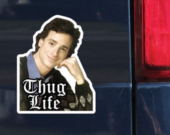Bob Saget Sticker Thug Life Decal, 4.75"h x 3.75"w, Full House, Danny Tanner, 0712