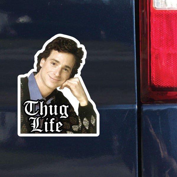 Bob Saget Sticker Thug Life Decal, 4.75"h x 3.75"w, Full House, Danny Tanner, 0712