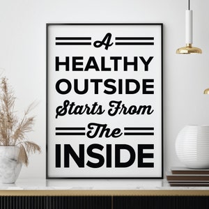 INSTANT DOWNLOAD: A healthy outside starts from the inside, 8.5x11, JPG, 0636, Digital Download