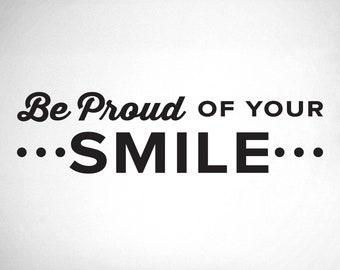 Be Proud Of Your Smile - 0346 - Dental Office Wall Decal