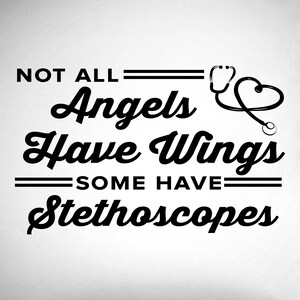 Not All Angels Have Wings Some Have Stethoscopes - 0366 - Home Decor - Wall Decor - Medical - Nurse - Doctor - Hospital