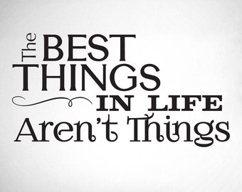 Best Things In Life Arent Things Wall Decor - 0029 - Wall Decals - Wall Stickers - Livingroom Decor - Best Things