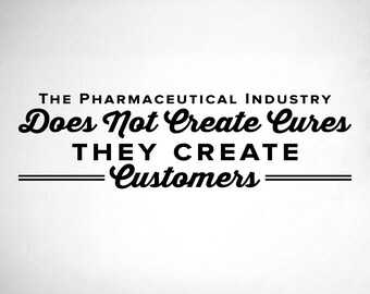 Big Pharma Wall Decal: They Create Customers - Chiropractic Office Decor - 0322