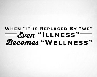 When "I" Is Replaced By "We" "Illness" Becomes "Wellness" - 0314 - chiropractic wall hangings - chiropractic office wall graphics