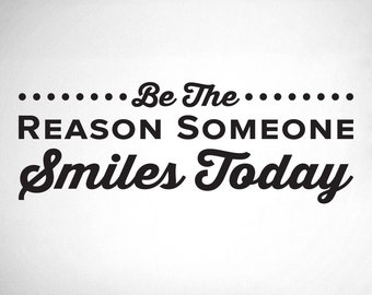 Be The Reason Someone Smiles Today - 0350 - Dental Office Wall Decal